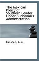 The Mexican Policy of Southern Leader Under Buchanan's Administration