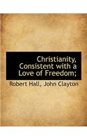 Christianity, Consistent with a Love of Freedom;