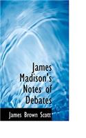 James Madison's Notes of Debates