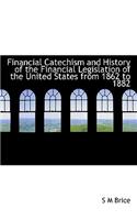 Financial Catechism and History of the Financial Legislation of the United States from 1862 to 1882