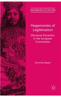 Hegemonies of Legitimation: Discourse Dynamics in the European Commission