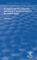 An Inquiry Into The Principles And Policy Of The Goverment Of The United States