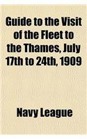 Guide to the Visit of the Fleet to the Thames, July 17th to 24th, 1909