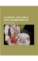 A Capital Levy and a Levy on War Wealth