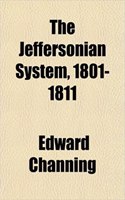The Jeffersonian System, 1801-1811 Volume 3