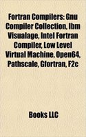 FORTRAN Compilers: Gnu Compiler Collection, IBM VisualAge, Intel FORTRAN Compiler, Low Level Virtual Machine, Open64, Pathscale, Gfortran, F2c(English)