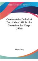 Commentaire De La Loi Du 21 Mars 1859 Sur La Contrainte Par Corps (1859)