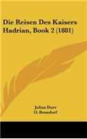 Die Reisen Des Kaisers Hadrian, Book 2 (1881)