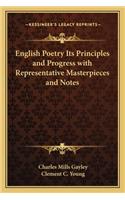 English Poetry Its Principles and Progress with Representative Masterpieces and Notes
