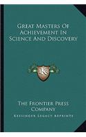 Great Masters of Achievement in Science and Discovery