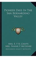 Pioneer Days In The San Bernardino Valley