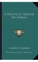 A Practical Treatise On Hernia: (English)