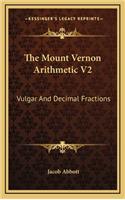 The Mount Vernon Arithmetic V2: Vulgar and Decimal Fractions