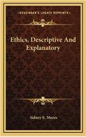 Ethics, Descriptive and Explanatory