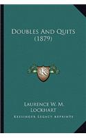 Doubles and Quits (1879)