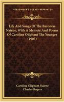 Life and Songs of the Baroness Nairne, with a Memoir and Poems of Caroline Oilphant the Younger (1905)