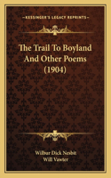 Trail to Boyland and Other Poems (1904)