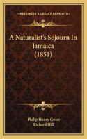 Naturalist's Sojourn In Jamaica (1851)
