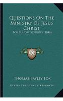 Questions On The Ministry Of Jesus Christ