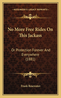 No More Free Rides On This Jackass