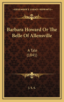 Barbara Howard Or The Belle Of Allensville