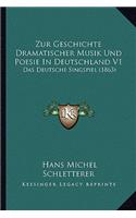 Zur Geschichte Dramatischer Musik Und Poesie In Deutschland V1: Das Deutsche Singspiel (1863)