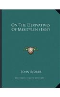 On The Derivatives Of Mesitylen (1867)