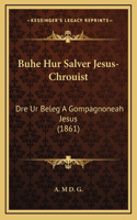 Buhe Hur Salver Jesus-Chrouist