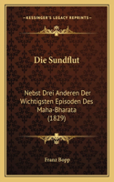 Die Sundflut: Nebst Drei Anderen Der Wichtigsten Episoden Des Maha-Bharata (1829)(German)