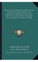 Bede Om Een Dubbel Corrigendum; Bedoeld Noch Gezegd; Het Conflict Gekomen; Dr. Kuyper Voor De Synode, Eene Bijdrage; Het Dreigend Conflict (1880)