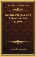 Garnier-Pages Le Pere Enfantin-Cabet (1869)