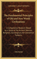 The Fundamental Principles of Old and New World Civilizations