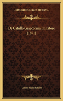 De Catullo Graecorum Imitatore (1871)