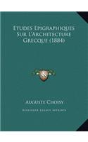 Etudes Epigraphiques Sur L'Architecture Grecque (1884)