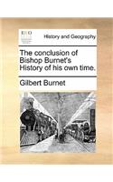The Conclusion of Bishop Burnet's History of His Own Time.: (English)