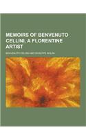 Memoirs of Benvenuto Cellini, a Florentine Artist