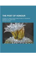 The Post of Honour; Stories of Daring Deeds Done by Men of the British Empire in the Great War