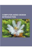 Computer-Aided Design Introduction: 3dvia Composer, Ac3d, Allycad, Altium Designer, Archimedes (CAD), Arris CAD, Autodesk 123d, Autodesk Aliasstudio,(English)