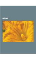 Hawai: Cultura de Hawai, Geografia de Hawai, Hawaianos, Historia de Hawai, Naturaleza de Hawai, Simbolos de Hawai, Turismo En