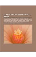 Comentaristas Esportivos Do Brasil: Edmundo, Dunga, Nelson Rodrigues, Roberto Rivellino, Jose Ferreira Neto, Paulo Roberto Falcao(Portuguese)