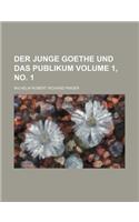 Der Junge Goethe Und Das Publikum Volume 1, No. 1