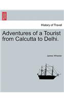 Adventures of a Tourist from Calcutta to Delhi.: (English)