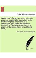 Washington's Papers. an Edition of These Papers Is Preparing for Publication Under the Following Title