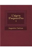 L'Alg Rie D'Aujourd'hui: (French)