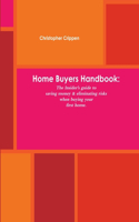 Home Buyers Handbook:the Insider's Guide to Saving Money and Eliminating