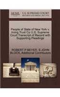 People of State of New York V. Irving Trust Co U.S. Supreme Court Transcript of Record with Supporting Pleadings