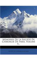 Memoires de La Societe de Chirurgie de Paris, Volume 4...
