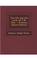 The Life and Life Work of J.N. Tata