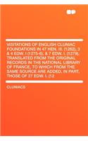 Visitations of English Cluniac Foundations in 47 Hen. III. (1262), 3 & 4 Edw. I (1275-6), & 7 Edw. I. (1279), Translated from the Original Records in the National Library of France, to Which from the Same Source Are Added, in Part, Those of 27 Edw.