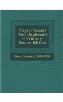 Plays: Pleasant and Unpleasant